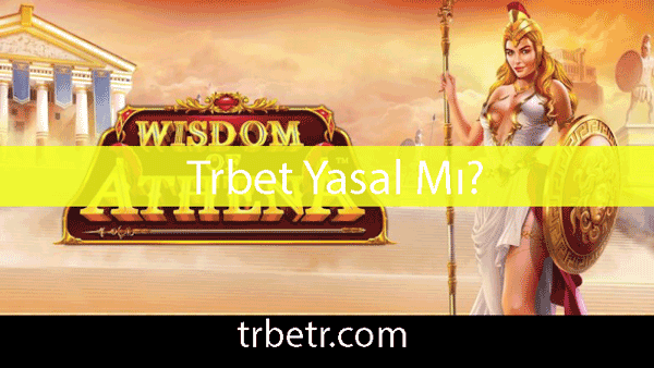 Trbet yasal mı olduğunu açık şekilde ortaya koymaktadır.